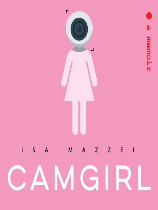 Title details for Camgirl by Isa Mazzei - Wait list